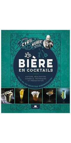 La Bière en Cocktail Livre de Cyril Hubert